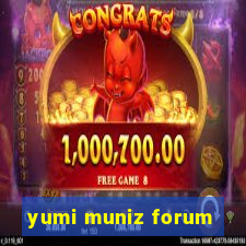 yumi muniz forum